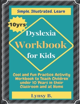 Paperback Dyslexia Workbook for Kids: Cool and Fun Practice Activity Workbook to Teach Children under 10 Years in their Classroom and at Home Book