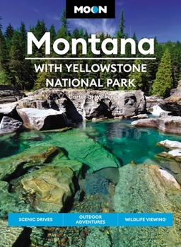 Paperback Moon Montana: With Yellowstone National Park: Scenic Drives, Outdoor Adventures, Wildlife Viewing Book