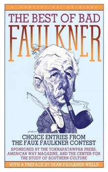 Paperback The Best of Bad Faulkner: Choice Entries from the Faux Faulkner Contest Book