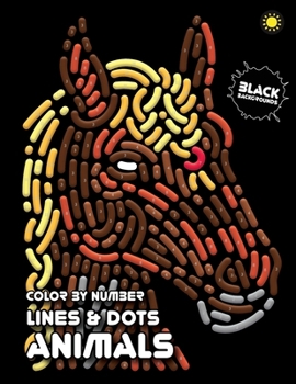 LINES & DOTS Color By Number: ANIMALS (Black Backgrounds): Fun and Easy Color by Number Coloring Book