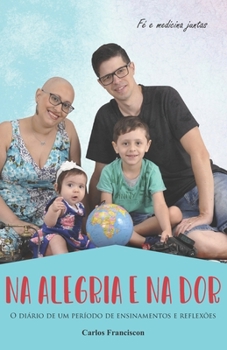 Paperback Na Alegria e na Dor: O diário de um período de ensinamentos e reflexões [Portuguese] Book