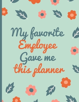 My favorite employee gave me this planner: 2 Year Monthly, Weekly Planner 2020 2021, Funny Gift for Boss Men Women /  Gift for Employees, Staffs, Team members, / with Pretty Floral cover