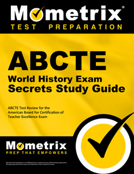 Paperback Abcte World History Exam Secrets Study Guide: Abcte Test Review for the American Board for Certification of Teacher Excellence Exam Book