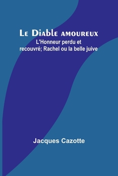 Paperback Le Diable amoureux; L'Honneur perdu et recouvré; Rachel ou la belle juive [French] Book