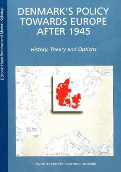 Paperback Denmark's Policy Towards Europe After 1945: History Theory and Options Book