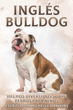 Paperback Inglés Bulldog: Hechos divertidos sobre perros para niños #10 [Spanish] Book