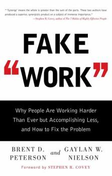 Paperback Fake Work: Why People Are Working Harder Than Ever But Accomplishing Less, and How to Fix the Problem Book