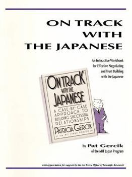 Paperback On Track with the Japanese: An Interactive Workbook for Effective Negotiating and Trust Building with the Japanese Book