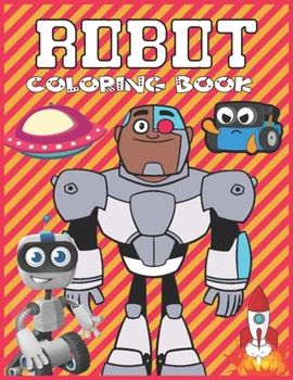 Robot Coloring Book: Activity Book for Kids and Adults - 30 Illustrations (Large 8.5 X 11 Pages) Robot Gifts for Toddler Easy Coloring Pages