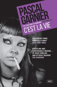 Paperback C'Est La Vie: Shocking, Hilarious and Poignant Noir Book