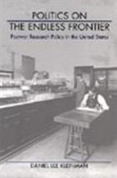 Hardcover Politics on the Endless Frontier: Postwar Research Policy in the United States Book