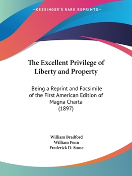 Paperback The Excellent Privilege of Liberty and Property: Being a Reprint and Facsimile of the First American Edition of Magna Charta (1897) Book