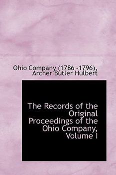 Paperback The Records of the Original Proceedings of the Ohio Company, Volume I Book