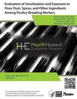 Paperback Evaluation of Sensitization and Exposure to Flour Dust, Spices, and Other Ingredients Among Poultry Breading Workers: Health Hazard Evaluation Report Book