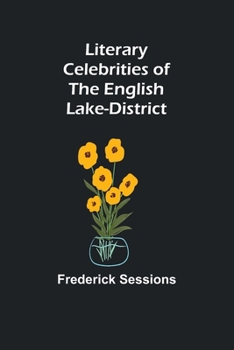 Literary Celebrities of the English Lake-district