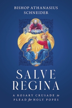 Paperback Salve Regina: A Rosary Crusade to Plead for Holy Popes Book