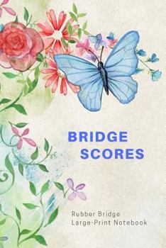 Bridge Scores: Rubber Bridge Large-Print Notebook (Flowers and Butterfly)