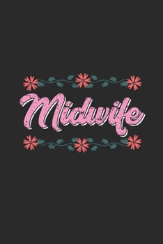 Midwife: Blank Lined Notebook (6" x 9" - 120 pages) ~ Midwives Notebook for Daily Journal, Diary, and Gift