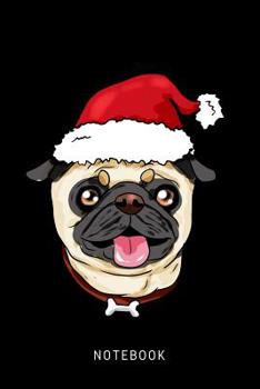 Notebook: Happy Pug Dog Wearing A Christmas Hat