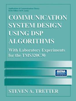 Paperback Communication System Design Using DSP Algorithms: With Laboratory Experiments for the Tms320c30 Book