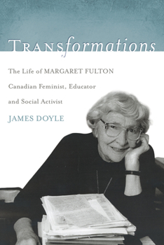 Paperback Transformations: The Life of Margaret Fulton, Canadian Feminist, Educator, and Social Activist Book