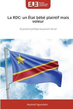 Paperback La RDC: un État bébé plaintif mais voleur [French] Book