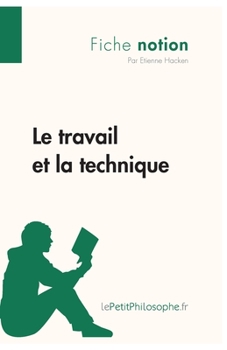 Paperback Le travail et la technique (Fiche notion): LePetitPhilosophe.fr - Comprendre la philosophie [French] Book
