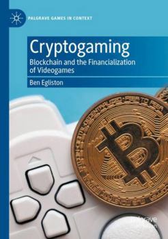 Paperback Cryptogaming: Blockchain and the Financialization of Videogames (Palgrave Games in Context) Book
