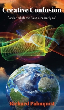 Hardcover Creative Confusion: Popular beliefs that "ain't necessarily so" Book