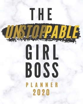 The Unstoppable Girl Boss Planner: 2020 Jan to Dec Weekly and Monthly Organizer/Diary with Calendar | Gift for Lady Boss (Marble)