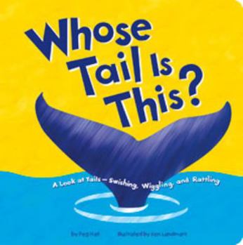 Board book Whose Tail Is This?: A Look at Tails - Swishing, Wiggling, and Rattling Book