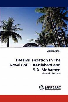 Paperback Defamiliarization in the Novels of E. Kezilahabi and S.A. Mohamed Book