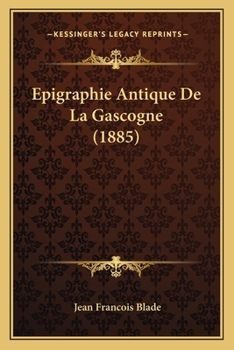 Paperback Epigraphie Antique De La Gascogne (1885) [French] Book