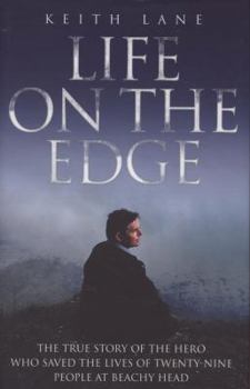Hardcover Life on the Edge: The True Story of the Hero Who Saved the Lives of Twenty-nine People at Beachy Head Book
