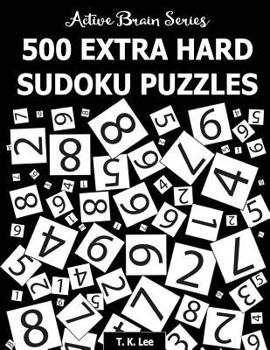 Paperback 500 Extra Hard Sudoku Puzzles: Active Brain Series Book 4 Book