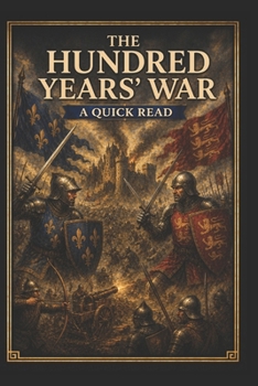 The Hundred Years' War: A Quick Read (World History : A Quick Read Series)