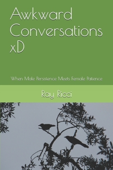 Paperback Awkward Conversations xD: When Male Persistence Meets Female Patience Book