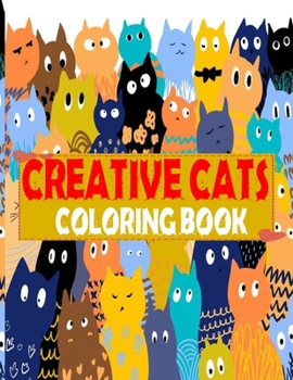 Paperback Creative Cats Coloring Book: Cute Cat Coloring Book For Toddlers: 101 big, simple and fun designs: Ages 3-7 Book