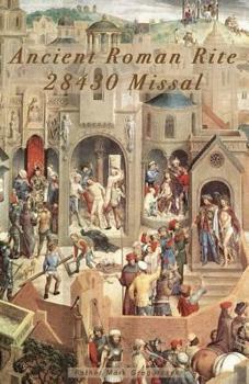 Paperback Ancient Roman Rite 28430 Missal: Christ's One Holy Catholic Church Book