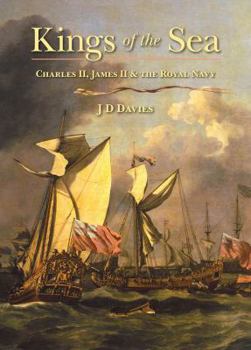 Hardcover Kings of the Sea: Charles II, James II and the Royal Navy Book