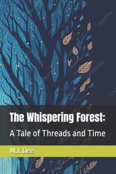 The Whispering Forest:: A Tale of Threads and Time