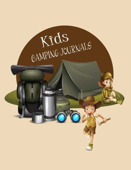 Kids Camping Journal : Camping Journal Write in down for Girls, Kids, Boy ,Teen. Idea for Camper Family Travel RV Summer Camp Hunting Map Scout. (50 Trip) 8. 5 X 11, 101 Pages