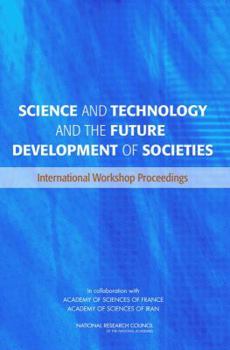 Paperback Science and Technology and the Future Development of Societies: International Workshop Proceedings Book