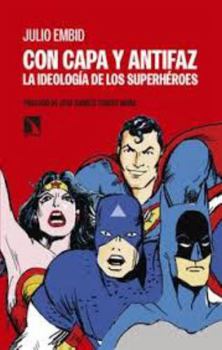 Paperback Con capa y antifaz: La ideología de los superhéroes [Spanish] Book
