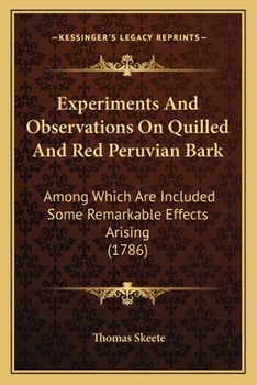 Paperback Experiments And Observations On Quilled And Red Peruvian Bark: Among Which Are Included Some Remarkable Effects Arising (1786) Book