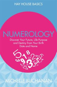 Paperback Numerology: Discover Your Future, Life Purpose and Destiny from Your Birth Date and Name Book