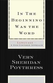 Paperback In the Beginning Was the Word: Language--A God-Centered Approach Book