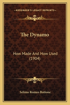 Paperback The Dynamo: How Made And How Used (1904) Book