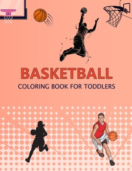 Paperback Basketball Coloring Book For Toddlers: Basketball Coloring Book