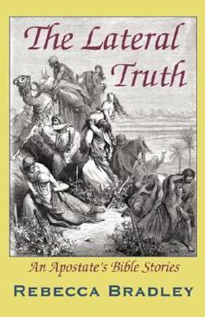 Paperback The Lateral Truth: An Apostate's Bible Stories Book